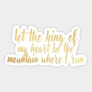 Let the king of my heart Sticker